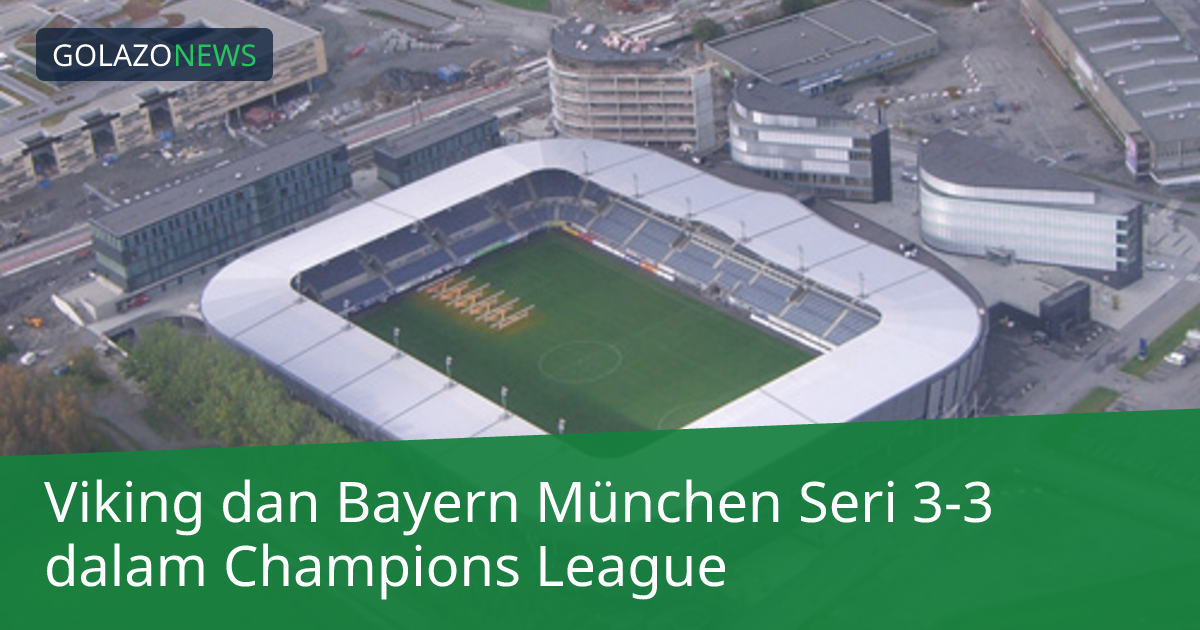 Viking dan Bayern München Seri 3-3 dalam Champions League