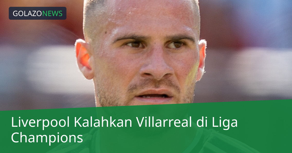 Liverpool Kalahkan Villarreal di Liga Champions
