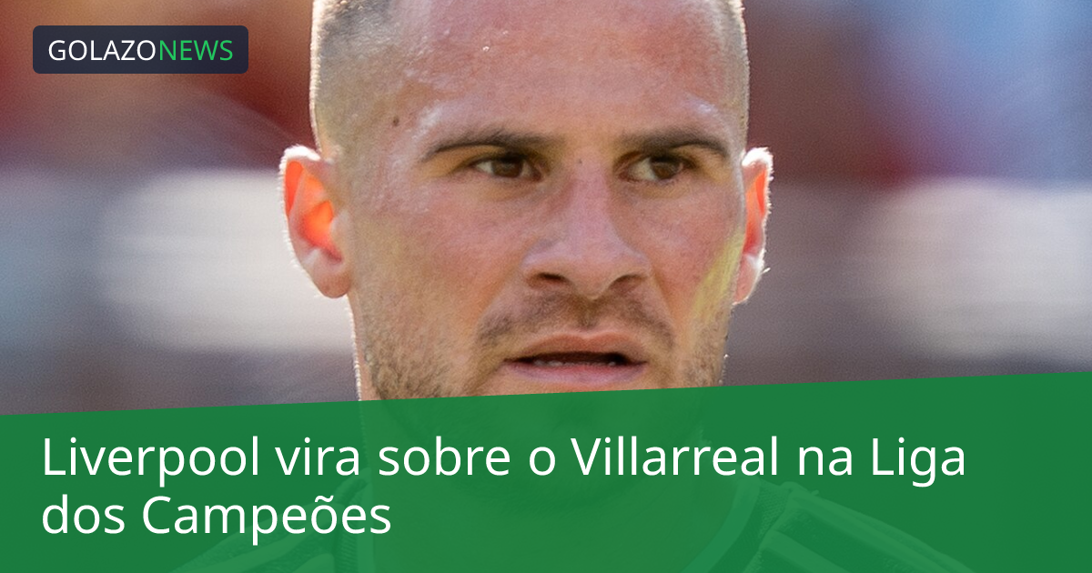 Liverpool vira sobre o Villarreal na Liga dos Campeões