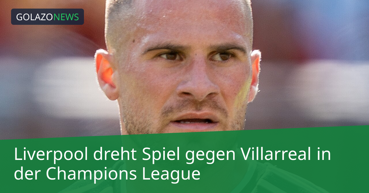 Liverpool dreht Spiel gegen Villarreal in der Champions League