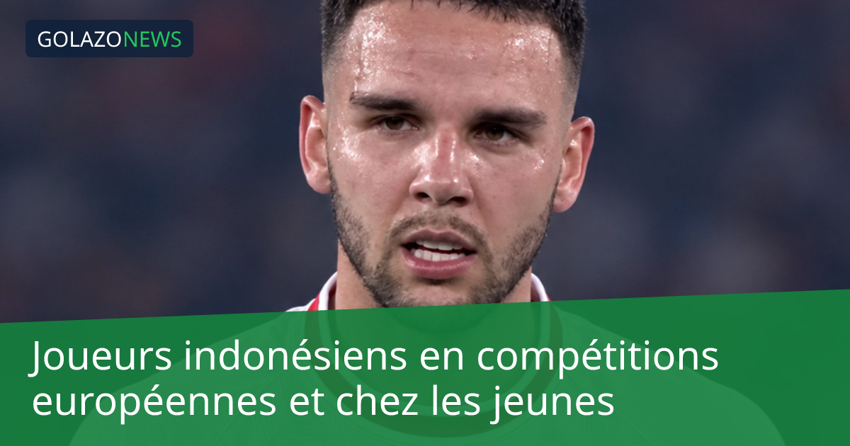Joueurs indonésiens en compétitions européennes et chez les jeunes