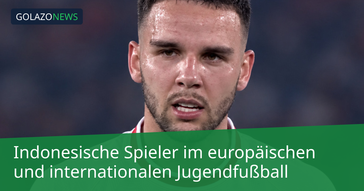 Indonesische Spieler im europäischen und internationalen Jugendfußball