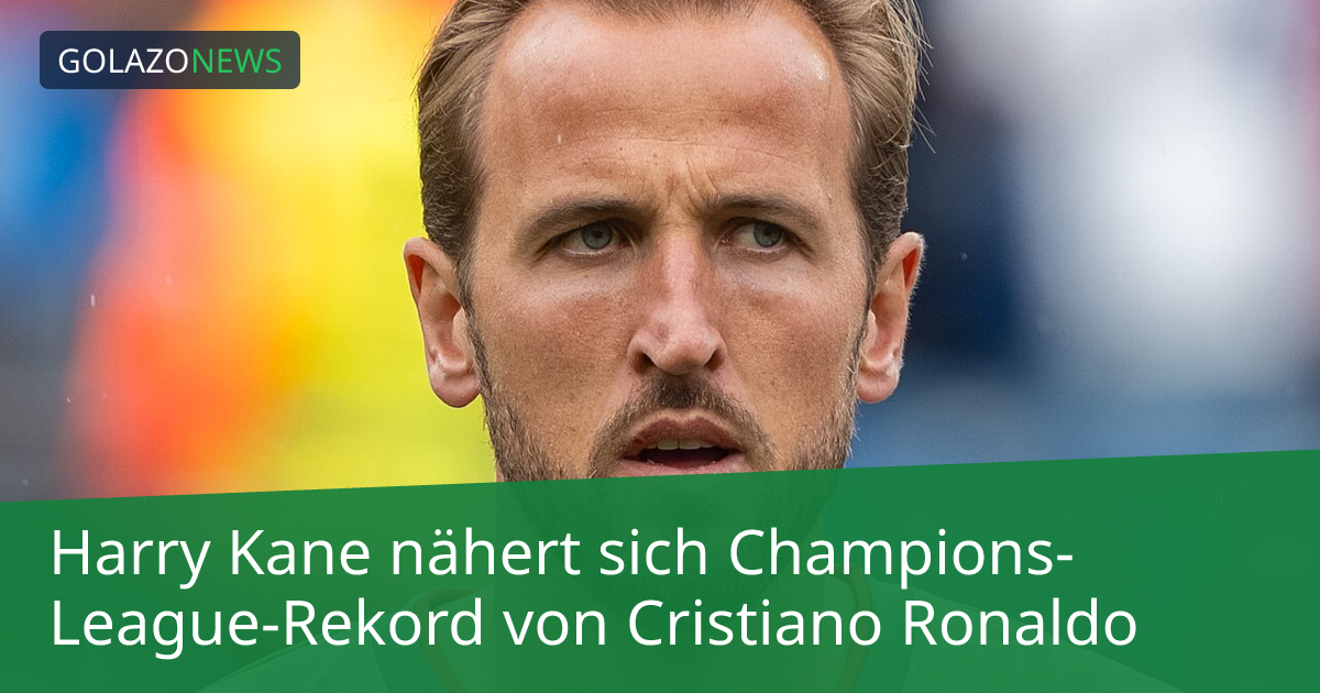 Harry Kane nähert sich Champions-League-Rekord von Cristiano Ronaldo