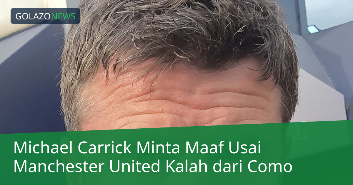 Michael Carrick Minta Maaf Usai Manchester United Kalah dari Como