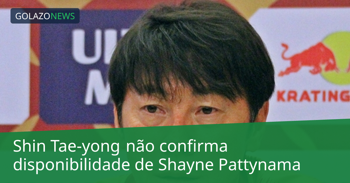 Shin Tae-yong não confirma disponibilidade de Shayne Pattynama