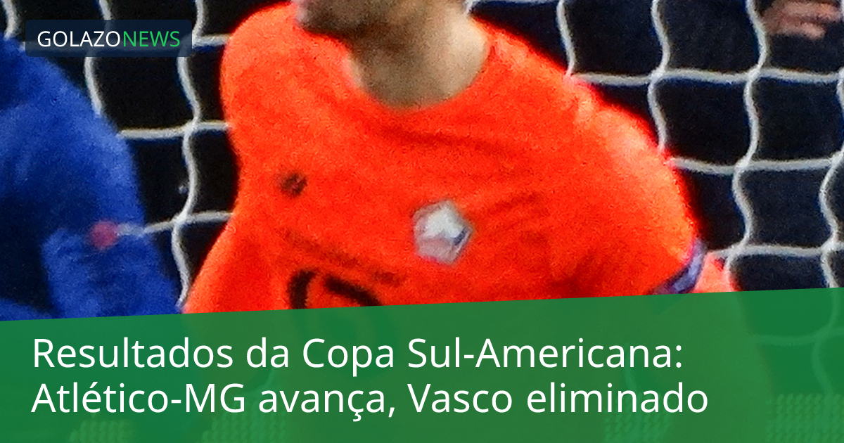 Resultados da Copa Sul-Americana: Atlético-MG avança, Vasco eliminado