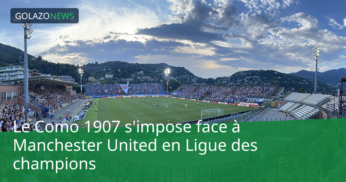 Le Como 1907 s'impose face à Manchester United en Ligue des champions