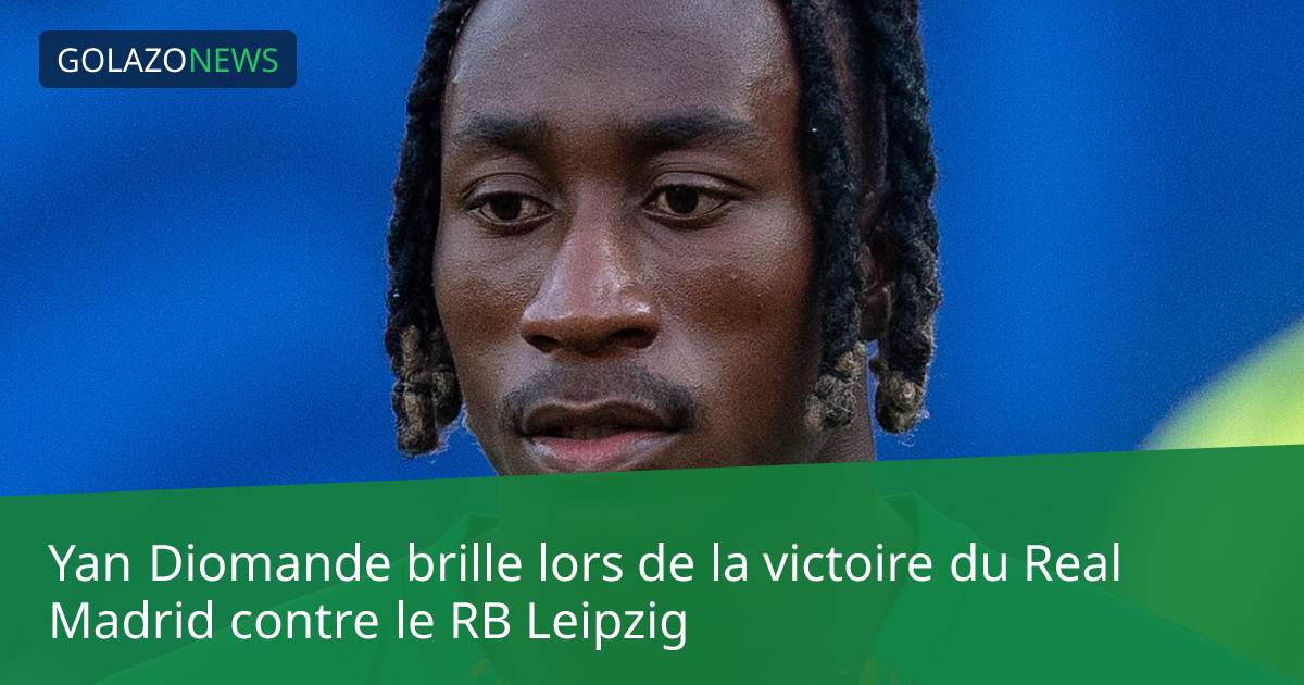 Yan Diomande brille lors de la victoire du Real Madrid contre le RB Leipzig