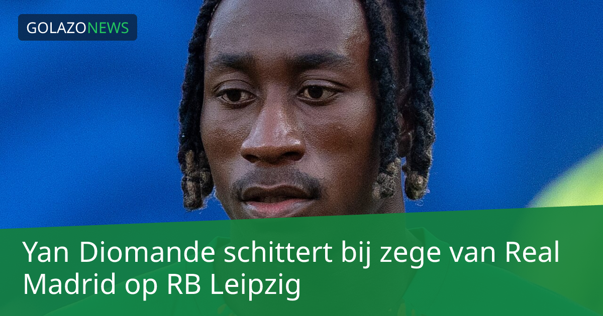 Yan Diomande schittert bij zege van Real Madrid op RB Leipzig