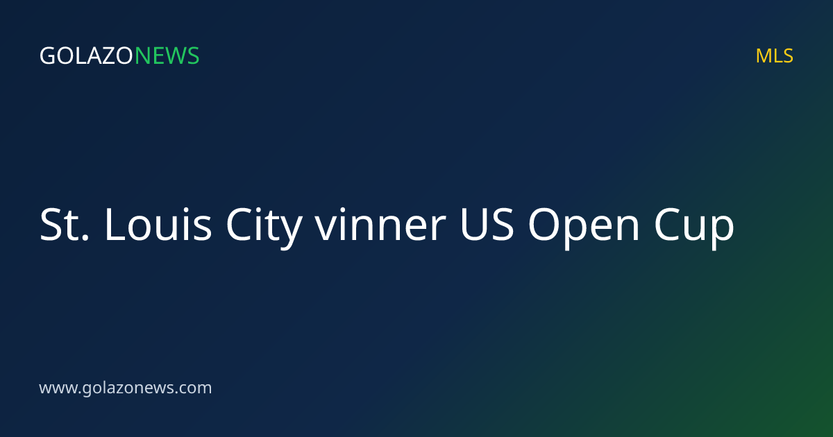 St. Louis City vinner US Open Cup