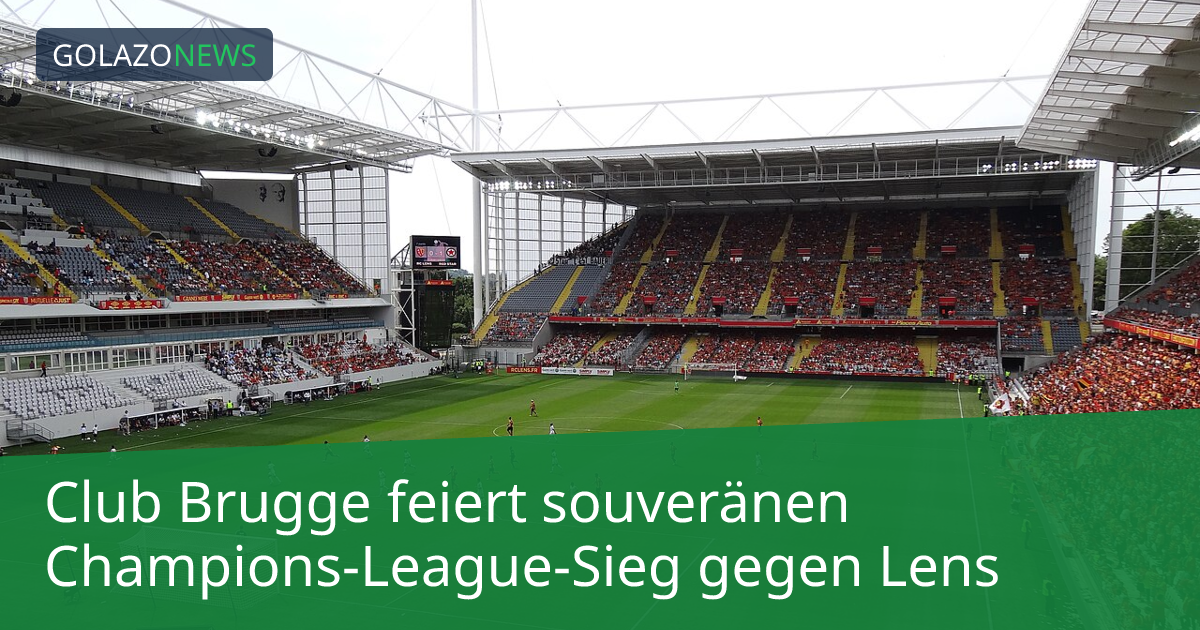Club Brugge feiert souveränen Champions-League-Sieg gegen Lens