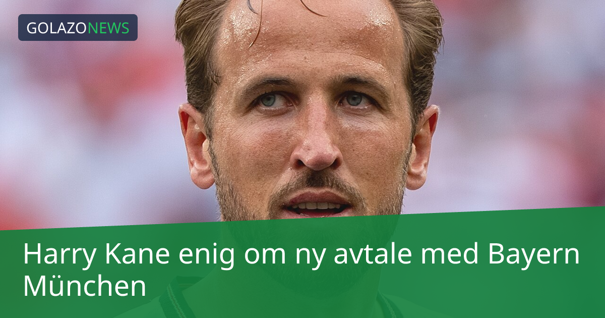 Harry Kane enig om ny avtale med Bayern München