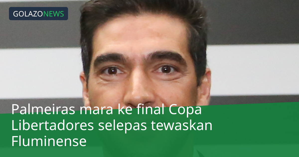 Palmeiras mara ke final Copa Libertadores selepas tewaskan Fluminense