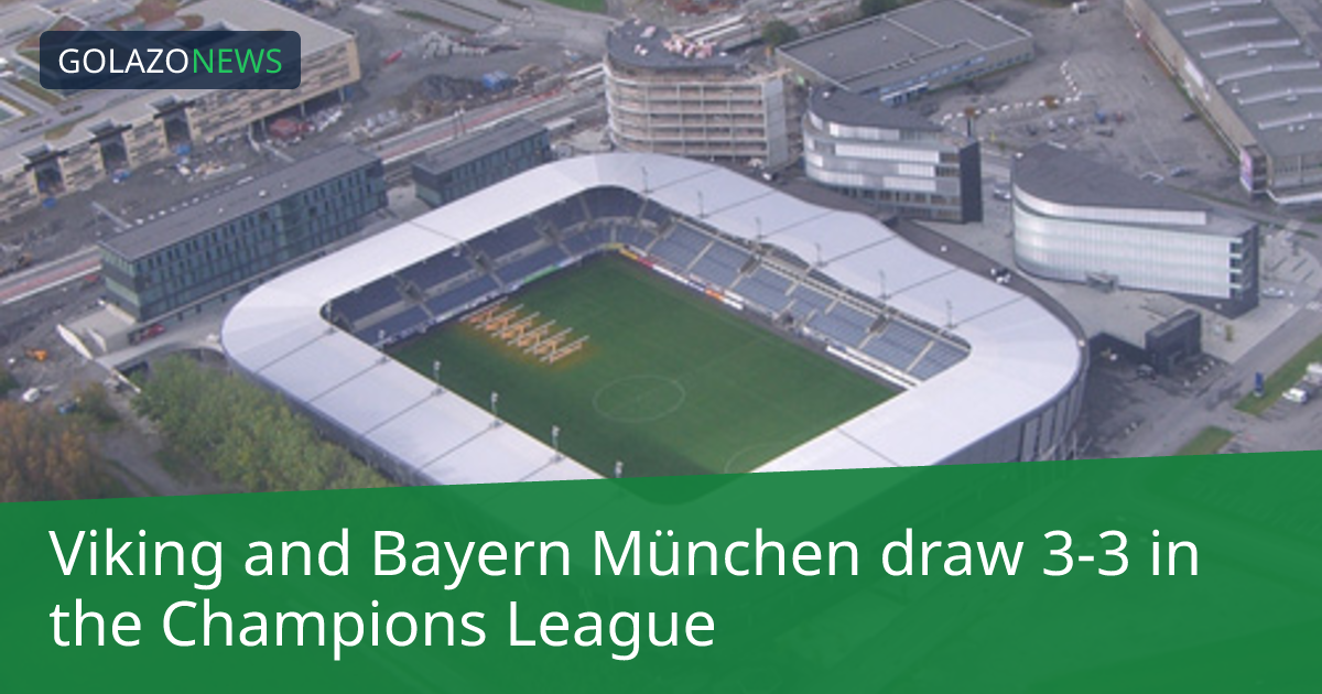 Champions League：VikingとBayern Münchenが3-3で引き分け