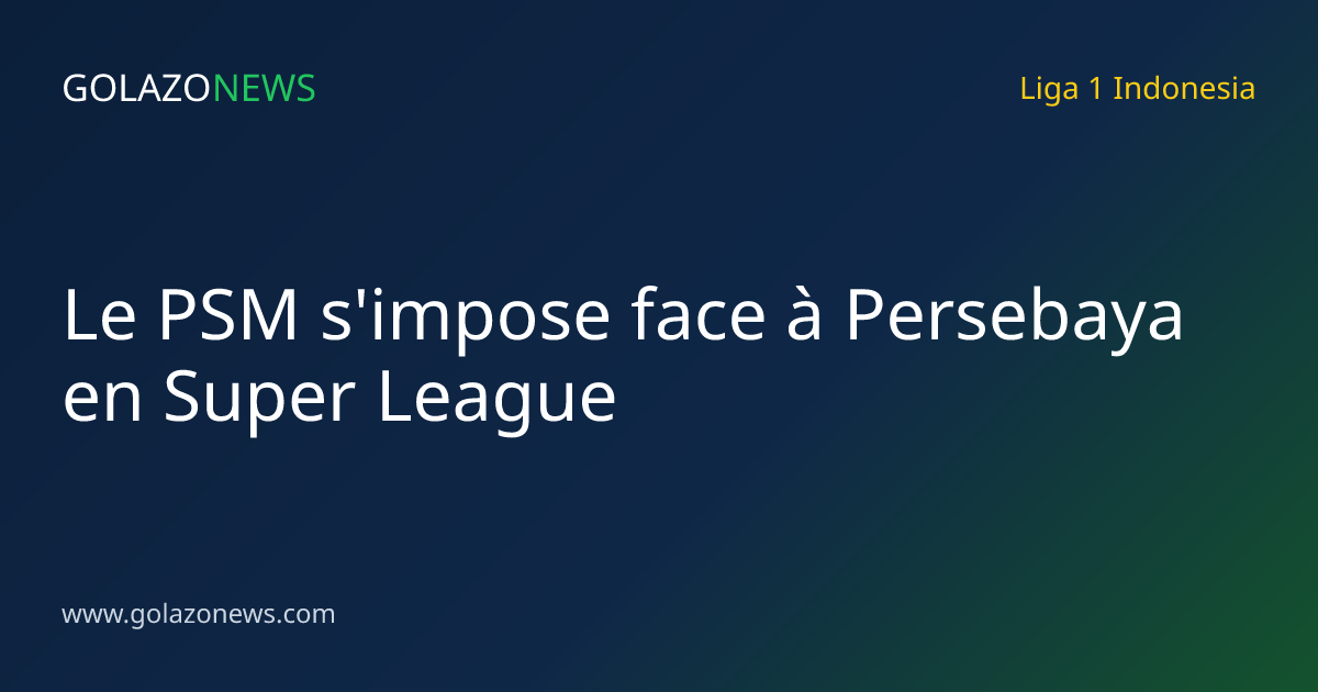 Le PSM s'impose face à Persebaya en Super League