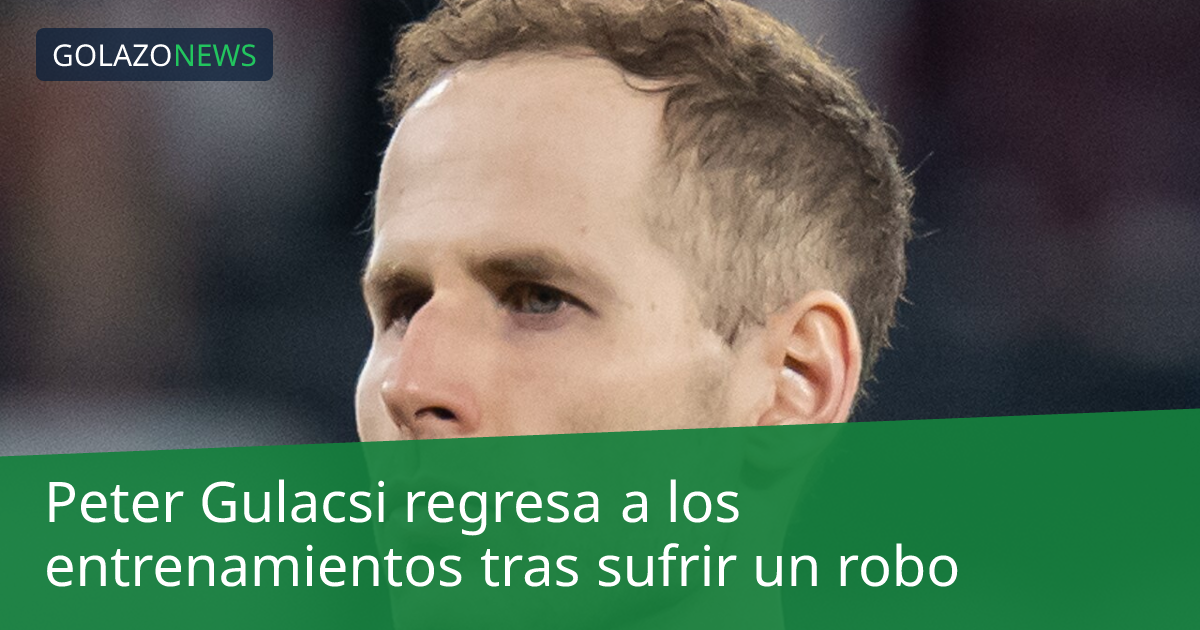 Peter Gulacsi regresa a los entrenamientos tras sufrir un robo