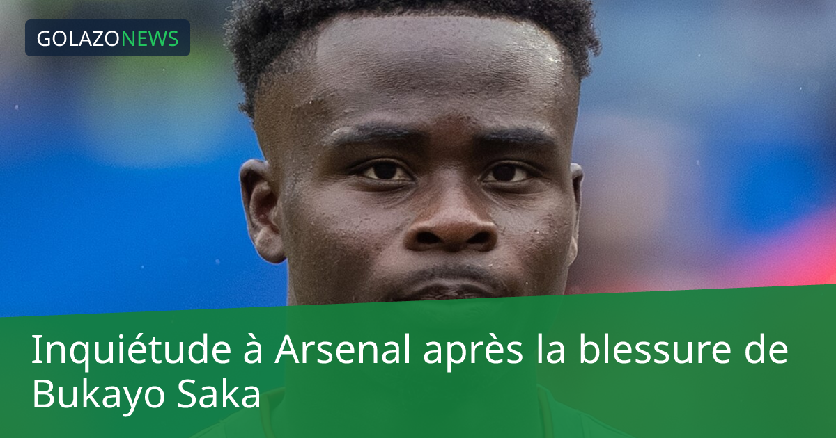 Inquiétude à Arsenal après la blessure de Bukayo Saka