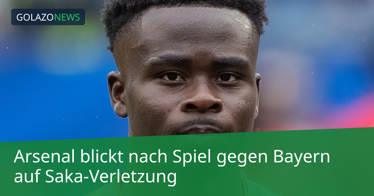Arsenal blickt nach Spiel gegen Bayern auf Saka-Verletzung