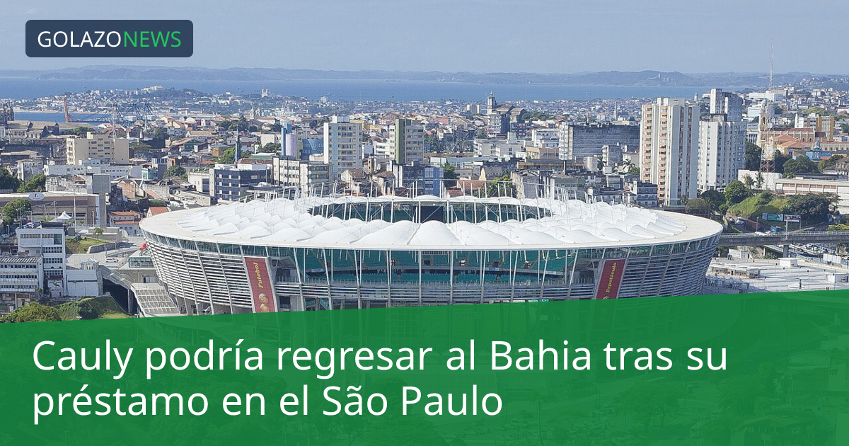Cauly podría regresar al Bahia tras su préstamo en el São Paulo