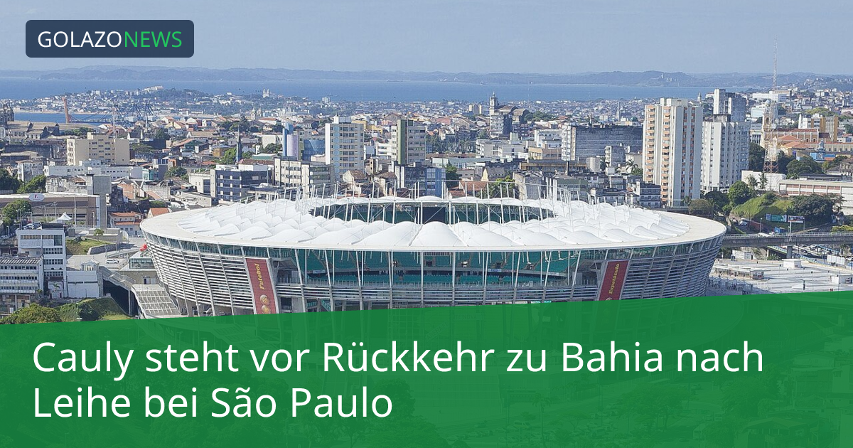 Cauly steht vor Rückkehr zu Bahia nach Leihe bei São Paulo