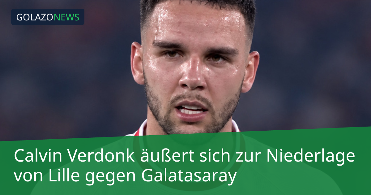 Calvin Verdonk äußert sich zur Niederlage von Lille gegen Galatasaray