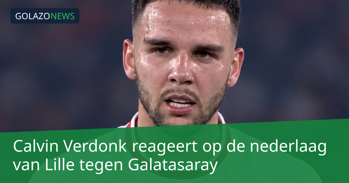 Calvin Verdonk reageert op de nederlaag van Lille tegen Galatasaray