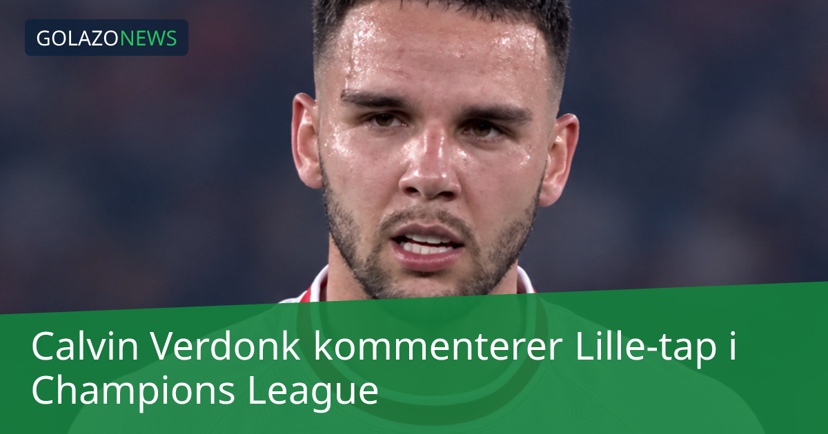 Calvin Verdonk kommenterer Lille-tap i Champions League