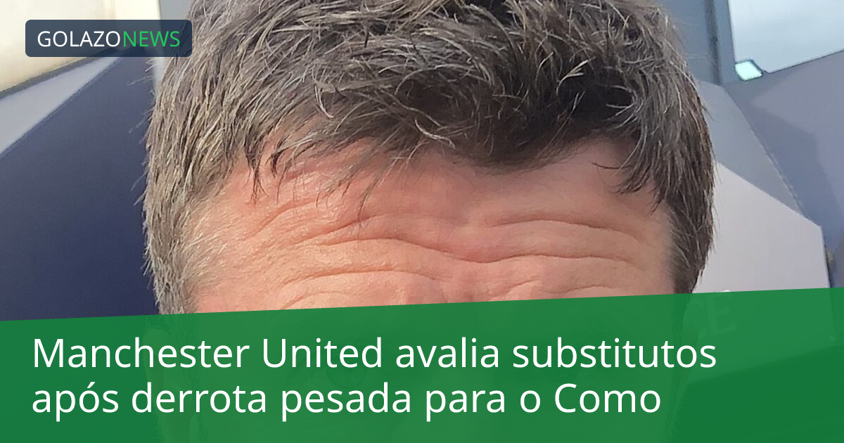 Manchester United avalia substitutos após derrota pesada para o Como