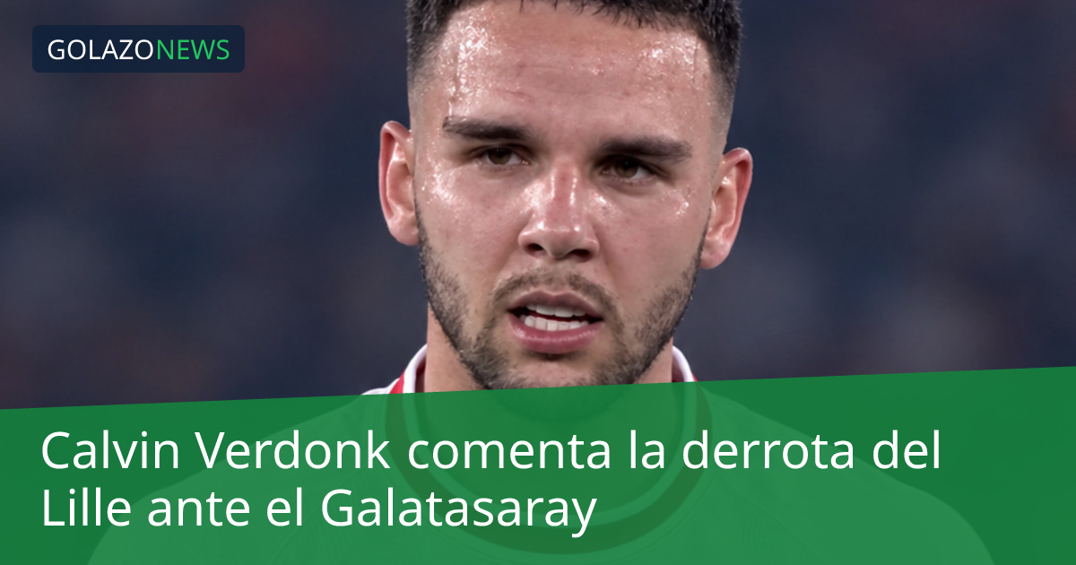Calvin Verdonk comenta la derrota del Lille ante el Galatasaray
