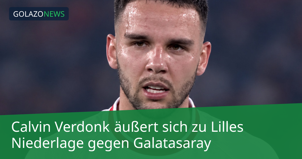 Calvin Verdonk äußert sich zu Lilles Niederlage gegen Galatasaray