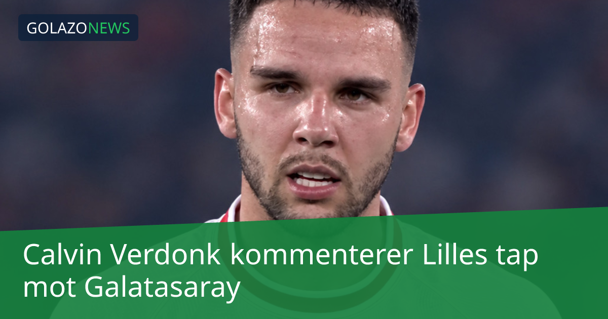 Calvin Verdonk kommenterer Lilles tap mot Galatasaray