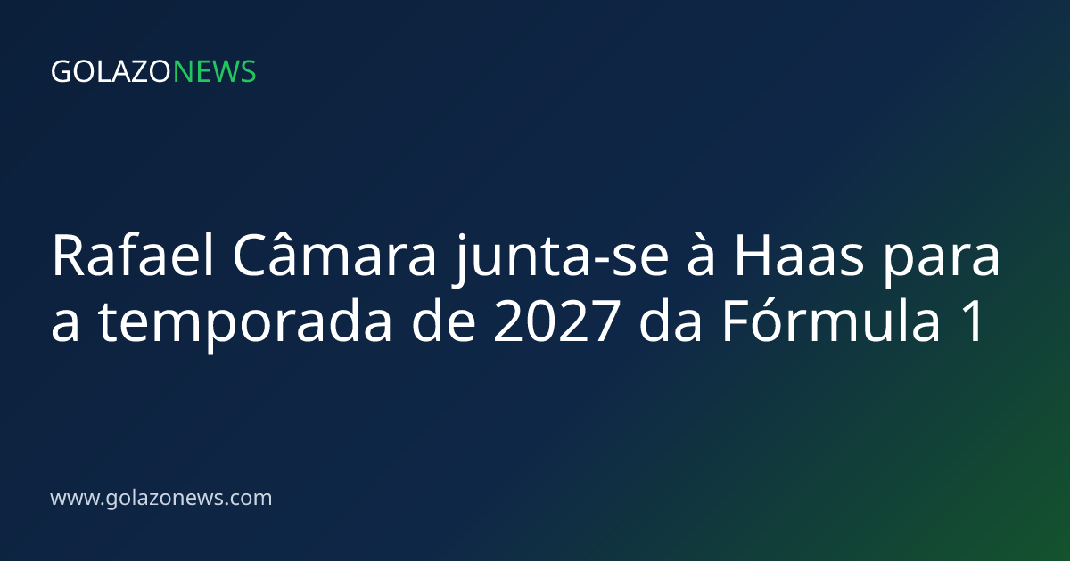 Rafael Câmara junta-se à Haas para a temporada de 2027 da Fórmula 1