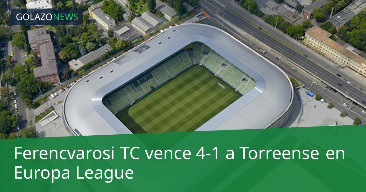 Ferencvarosi TC vence 4-1 a Torreense en Europa League