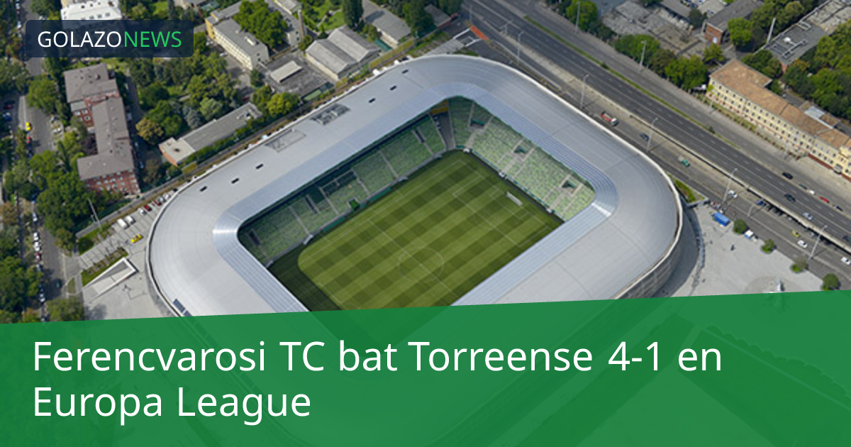 Ferencvarosi TC bat Torreense 4-1 en Europa League
