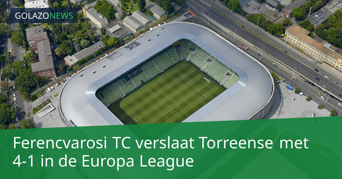Ferencvarosi TC verslaat Torreense met 4-1 in de Europa League