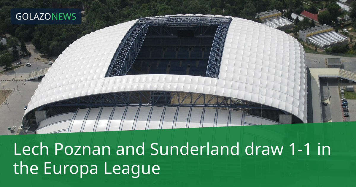 Lech Poznan and Sunderland draw 1-1 in the Europa League