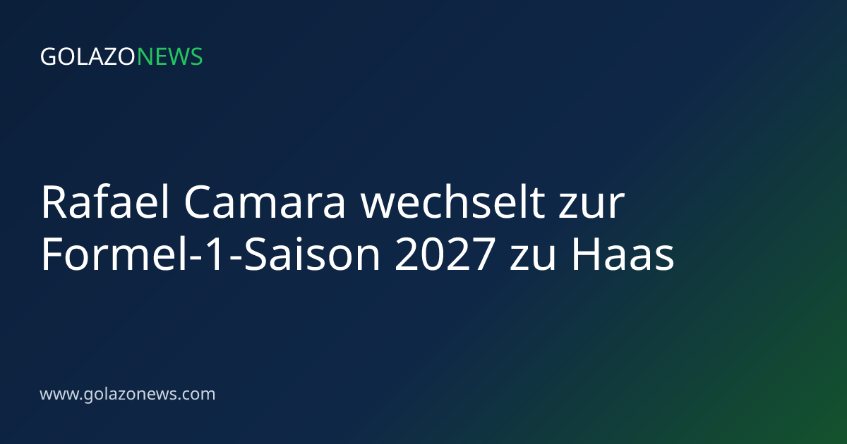 Rafael Camara wechselt zur Formel-1-Saison 2027 zu Haas