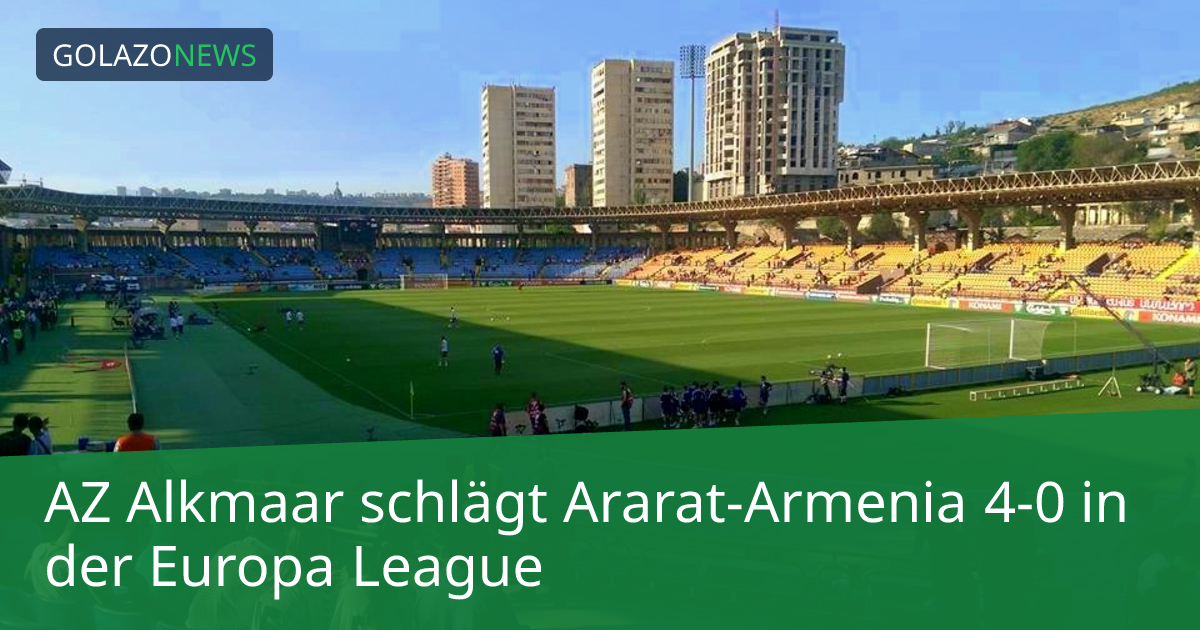 AZ Alkmaar schlägt Ararat-Armenia 4-0 in der Europa League