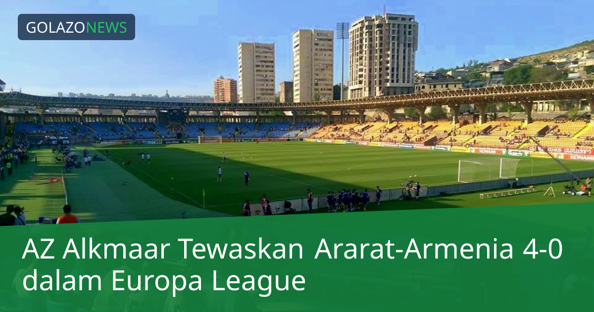 AZ Alkmaar Tewaskan Ararat-Armenia 4-0 dalam Europa League