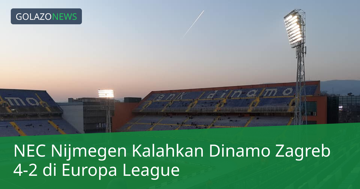 NEC Nijmegen Kalahkan Dinamo Zagreb 4-2 di Europa League