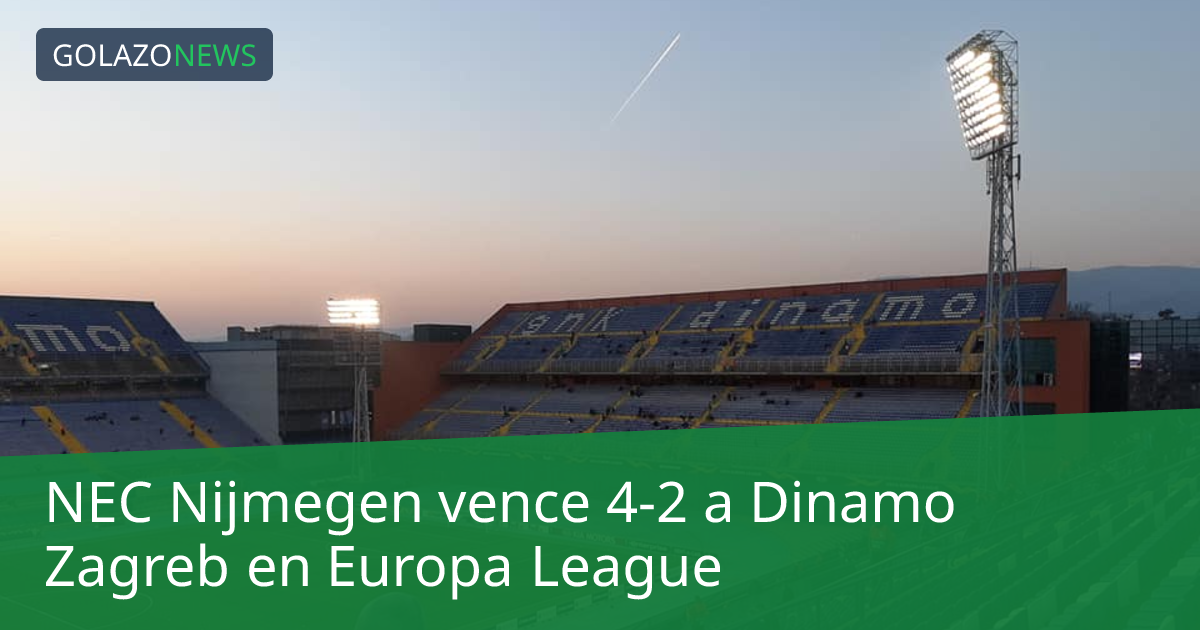 NEC Nijmegen vence 4-2 a Dinamo Zagreb en Europa League