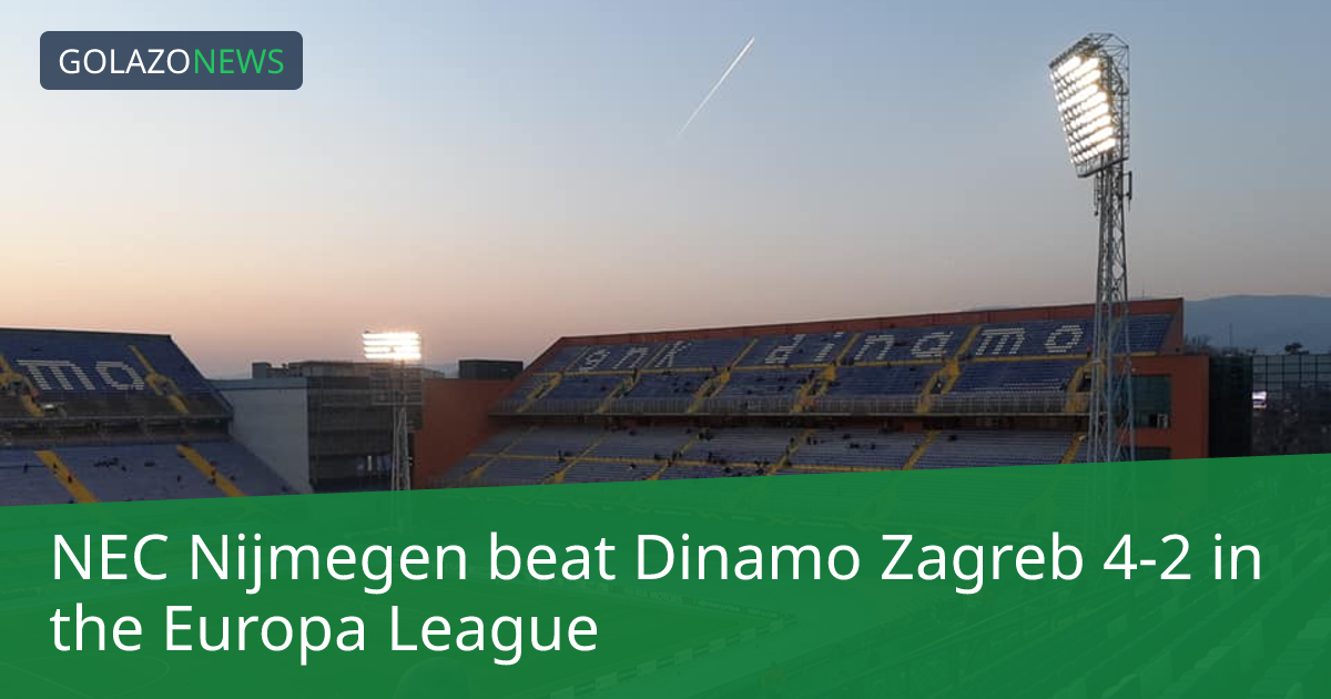 NEC Nijmegen ชนะ Dinamo Zagreb 4-2 ในEuropa League