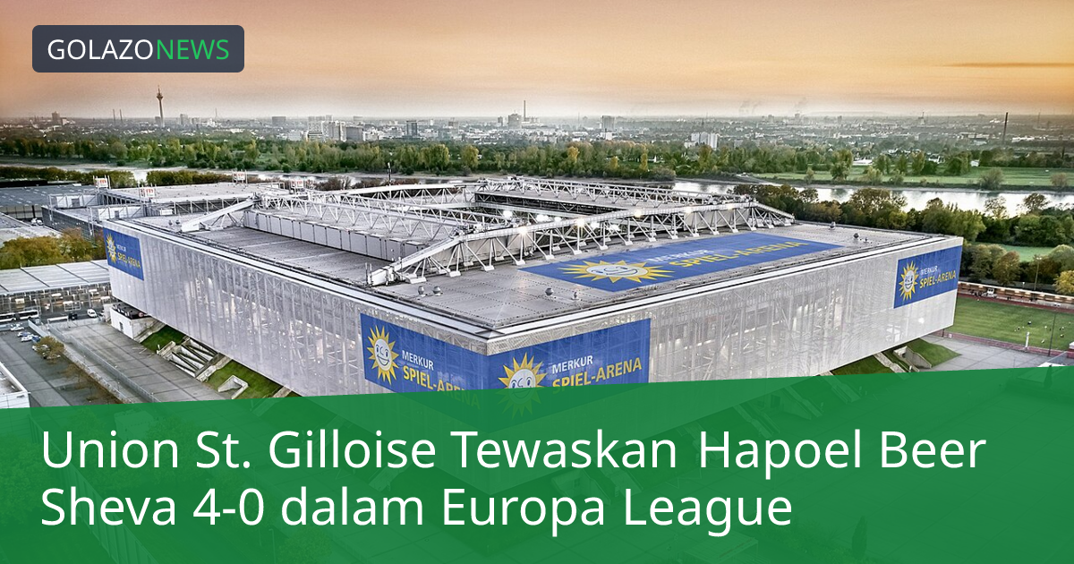 Union St. Gilloise Tewaskan Hapoel Beer Sheva 4-0 dalam Europa League
