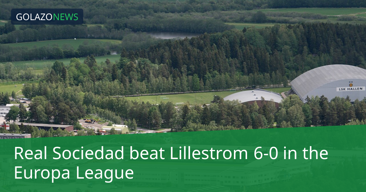 Real Sociedad beat Lillestrom 6-0 in the Europa League