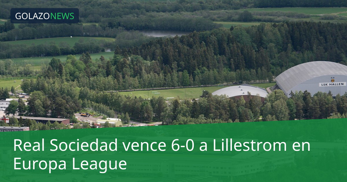 Real Sociedad vence 6-0 a Lillestrom en Europa League