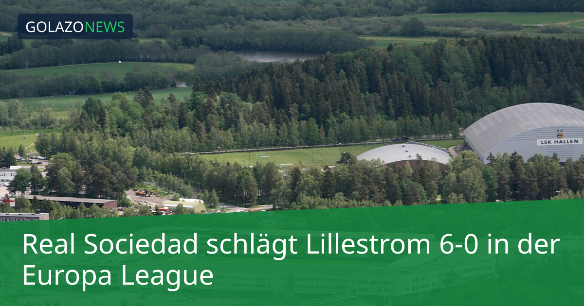 Real Sociedad schlägt Lillestrom 6-0 in der Europa League