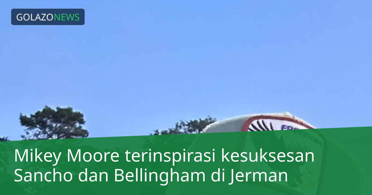 Mikey Moore terinspirasi kesuksesan Sancho dan Bellingham di Jerman