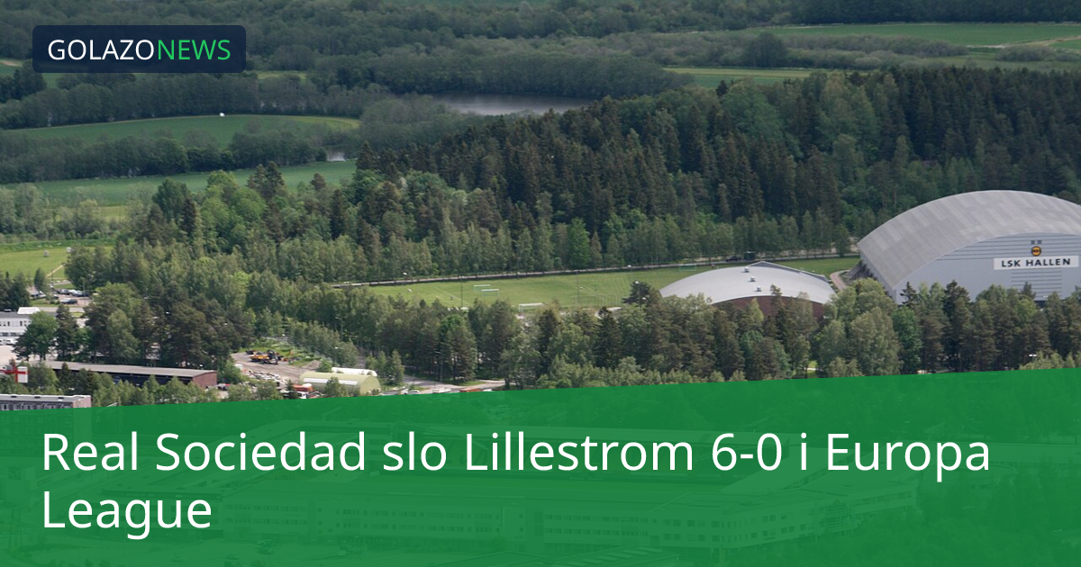 Real Sociedad slo Lillestrom 6-0 i Europa League