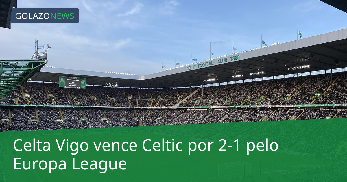 Celta Vigo vence Celtic por 2-1 pelo Europa League