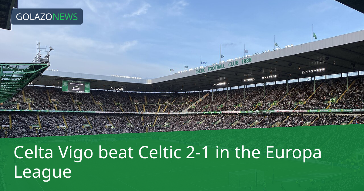 Europa League：Celta Vigo 2-1 击败 Celtic
